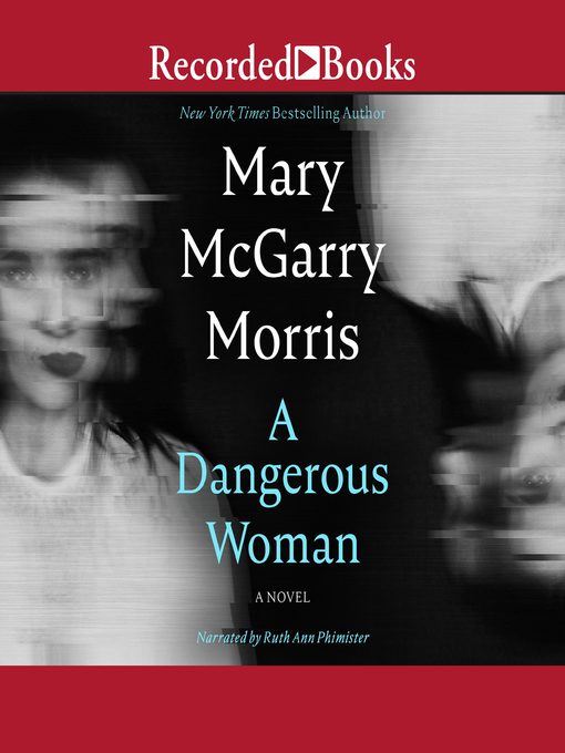 Title details for A Dangerous Woman by Mary McGarry Morris - Wait list